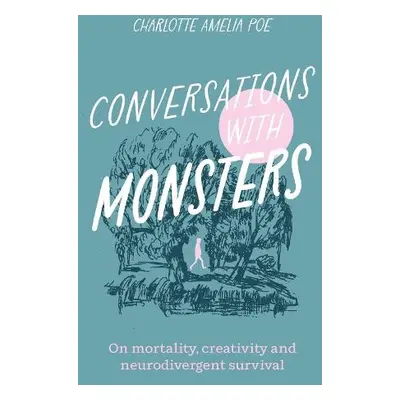 Conversations with Monsters - Poe, Charlotte Amelia