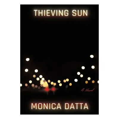 Thieving Sun - Datta, Monica