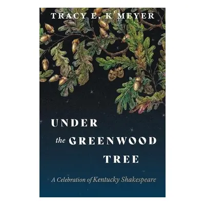 Under the Greenwood Tree - K'Meyer, Tracy E