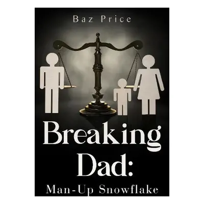 Breaking Dad: Man-Up Snowflake - Price, Baz