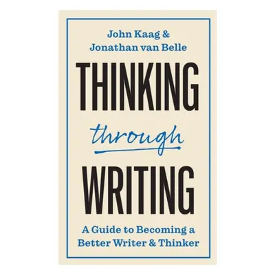 Thinking through Writing - Kaag, John a van Belle, Jonathan