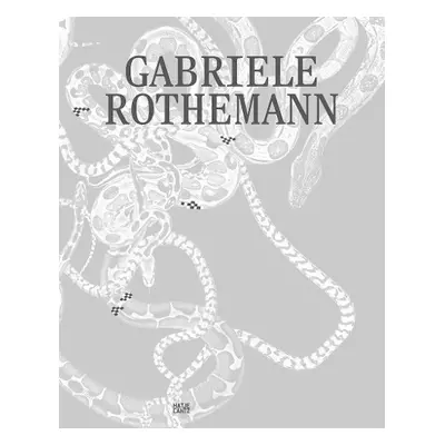 Gabriele Rothemann: Works (Bilingual edition)