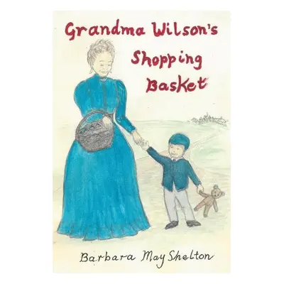 Grandma Wilson's Shopping Basket - Shelton, Barbara May