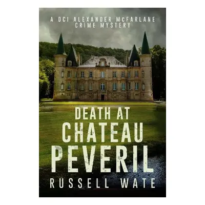 Death at Chateau Peveril - Wate, Russell