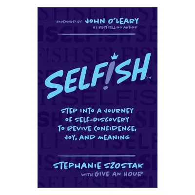 Selfish - Szostak, Stephanie