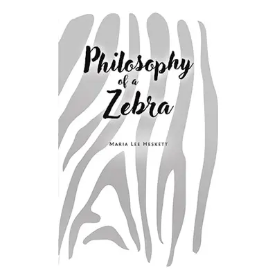 Philosophy of a Zebra - Heskett, Maria Lee