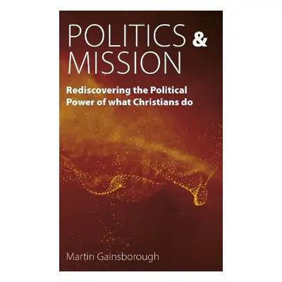 Politics a Mission - Gainsborough, Martin