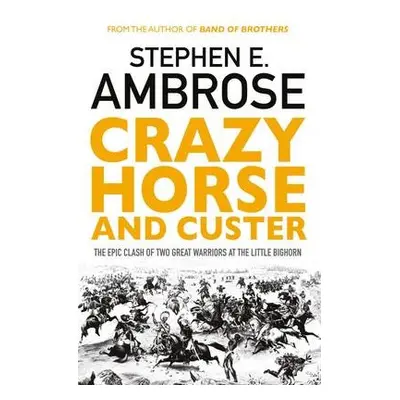 Crazy Horse And Custer - Ambrose, Stephen E.