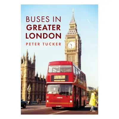 Buses in Greater London - Tucker, Peter