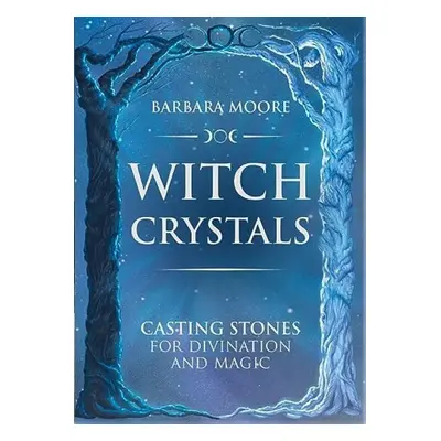 Witch Crystals - Moore, Barbara (Barbara Moore)