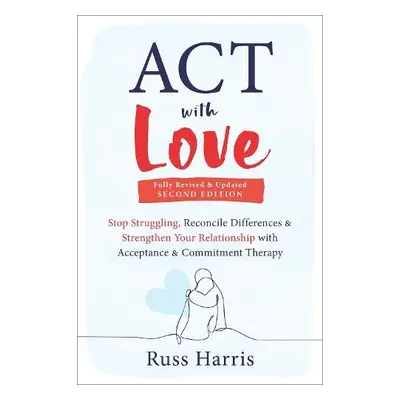 ACT with Love - Harris, Russ