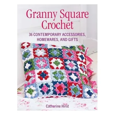 Granny Square Crochet - Hirst, Catherine