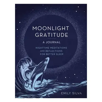 Moonlight Gratitude: A Journal - Silva, Emily