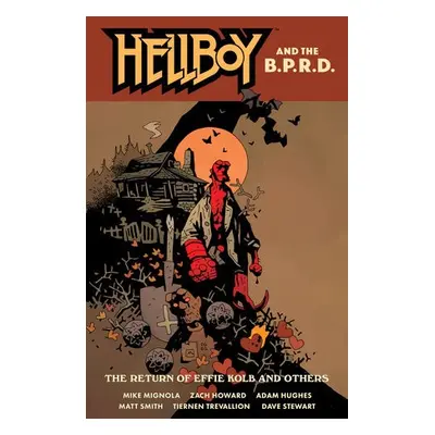 Hellboy and the B.P.R.D.: The Return of Effie Kolb and Other - Mignola, Mike