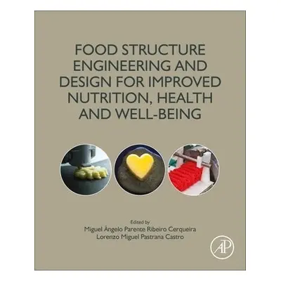 Food Structure Engineering and Design for Improved Nutrition, Health and Well-being