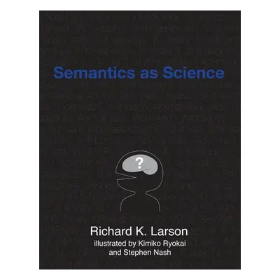 Semantics as Science - Larson, Richard K. a Ryokai, Kimiko