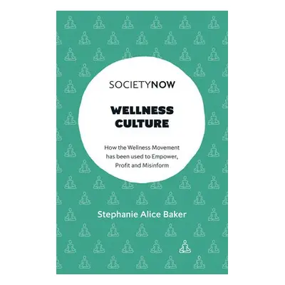 Wellness Culture - Alice Baker, Stephanie (City, University of London, UK)