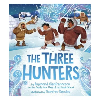 Three Hunters - Gianfrancesco, Raymond a Grade 4 Class of Leo Ussak School