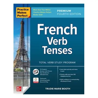 Practice Makes Perfect: French Verb Tenses, Premium Fourth Edition - Booth, Trudie