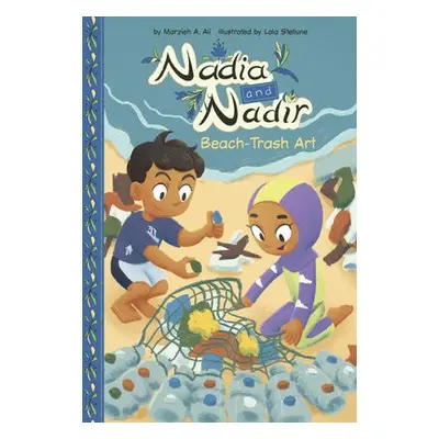 Nadia and Nadir: Beach-Trash Art - Ali, Marzieh A.