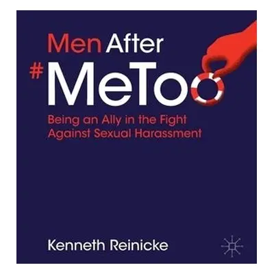 Men After #MeToo - Reinicke, Kenneth