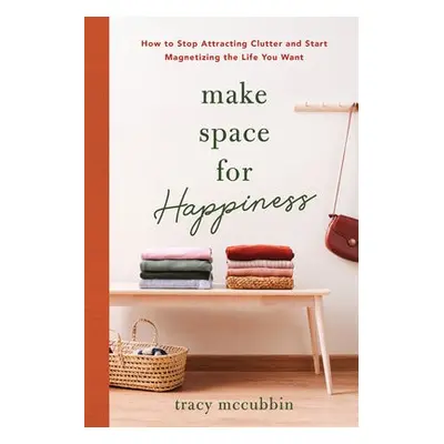 Make Space for Happiness - McCubbin, Tracy