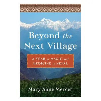 Beyond the Next Village - Mercer, Mary Anne