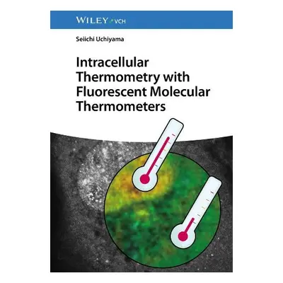 Intracellular Thermometry with Fluorescent Molecular Thermometers - Uchiyama, Seiichi (Universit