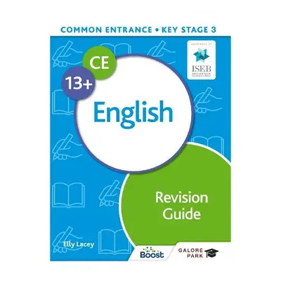 Common Entrance 13+ English Revision Guide - Lacey, Elly