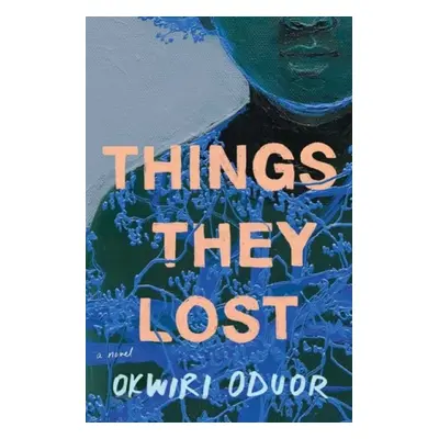 Things They Lost - Oduor, Okwiri