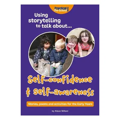 Using storytelling to talk about...Self-confidence a self-awareness - Milford, Alison