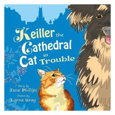 Keiller the Cathedral Cat in Trouble - Phillips, Jane