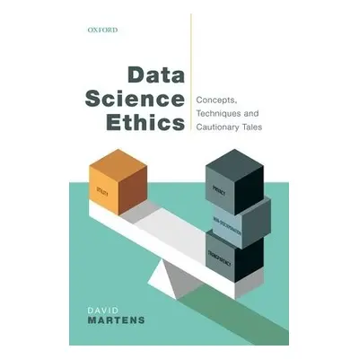 Data Science Ethics - Martens, David (Professor of Data Science, Professor of Data Science, Univ