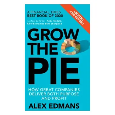 Grow the Pie - Edmans, Alex (London Business School)