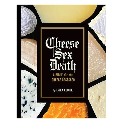 Cheese Sex Death - Kubick, Erika