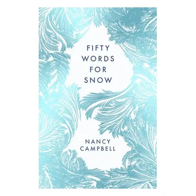 Fifty Words for Snow - Campbell, Nancy