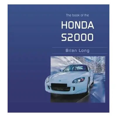 Book of the Honda S2000 - Long, Brian