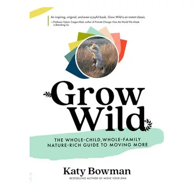 Grow Wild - Bowman, Katy