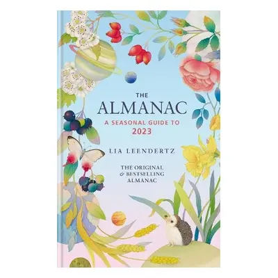 Almanac: A Seasonal Guide to 2023 - Leendertz, Lia