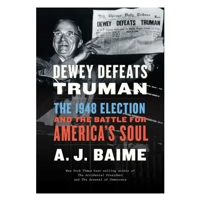 Dewey Defeats Truman - Baime, A. J.