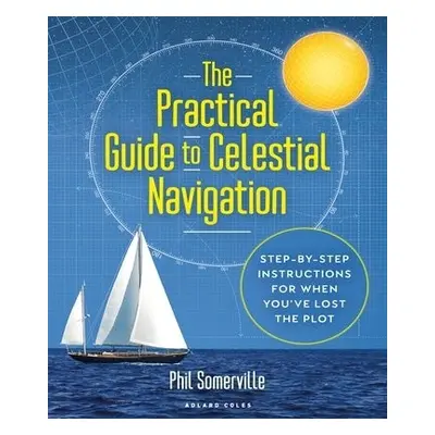 Practical Guide to Celestial Navigation - Somerville, Phil