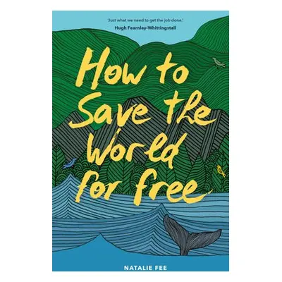 How to Save the World For Free - Fee, Natalie