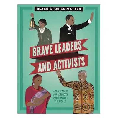 Black Stories Matter: Brave Leaders and Activists - Miller, J.P.