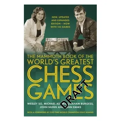 Mammoth Book of the World's Greatest Chess Games . - So, Wesley a Adams, Michael a Burgess, Grah