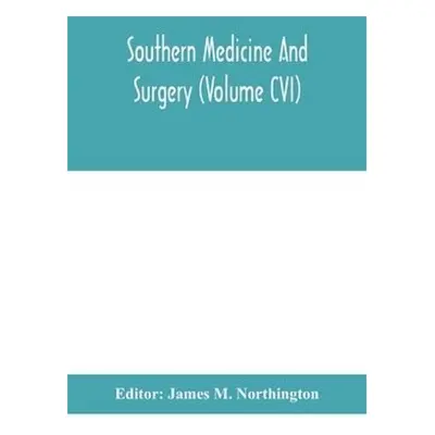 Southern medicine and surgery (Volume CVI)