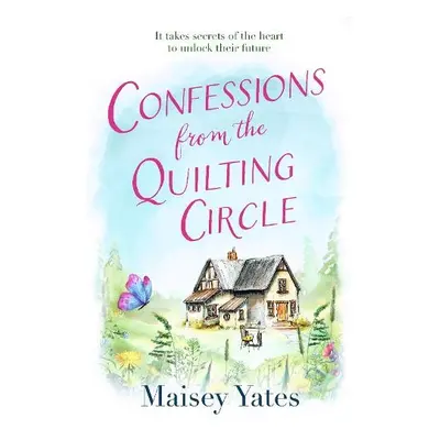 Confessions From The Quilting Circle - Yates, Maisey