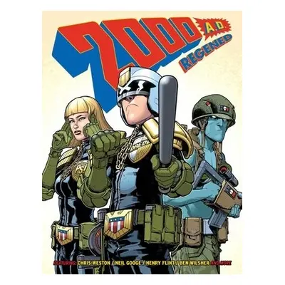 2000 AD Regened Volume 1 - Weston, Chris a Worley, Alec a Reppion, John a Moore, Leah