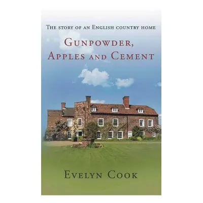 Gunpowder, Apples and Cement - Cook, Evelyn