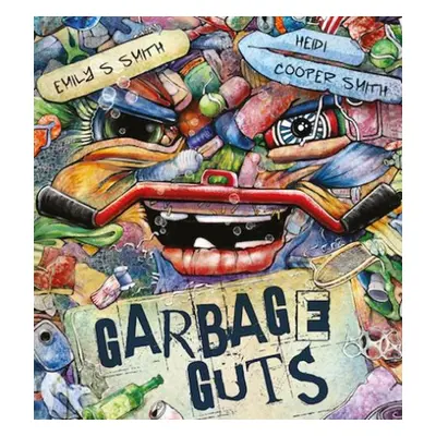 Garbage Guts - Smith, Emily