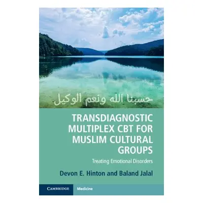 Transdiagnostic Multiplex CBT for Muslim Cultural Groups - Hinton, Devon E. a Jalal, Baland (Uni